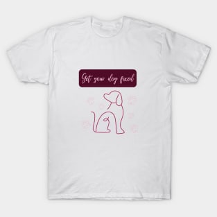 Get Your Dog Fixed T-Shirt